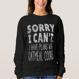 Sudadera Lo siento, no puedo, tengo planes con galletas de 