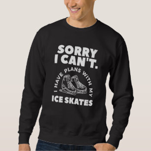 Sudadera Lo siento, no puedo, tengo planes con mis patines