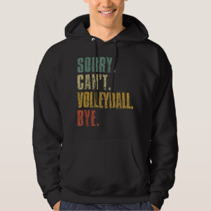 Sudadera Lo siento, no puedo voleibol, adiós divertido retr