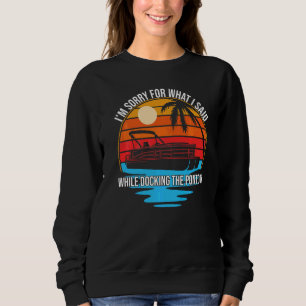 Sudadera Lo siento por lo que dije mientras atracaba el Pon