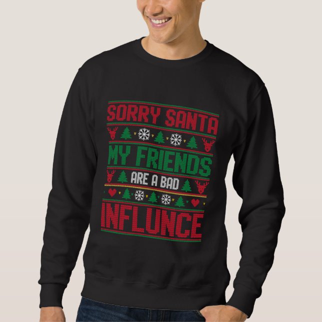 Sudadera Lo siento Santa Amigos Mala Influencia Feo Navidad (Anverso)