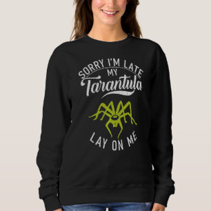 Sudadera Lo Siento Tarde Mi Tarantula Se Me Puso Araña Dueñ