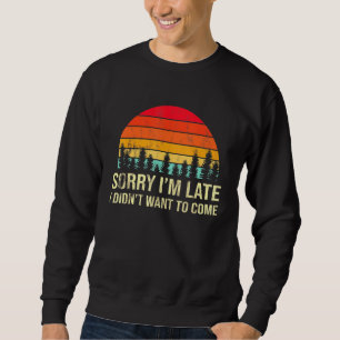 Sudadera Lo Siento Tarde, pero no quería venir humorístico
