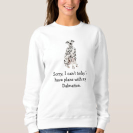 Sudadera Lo Siento, Tengo Planes Con Mi Dalmación Hoy.