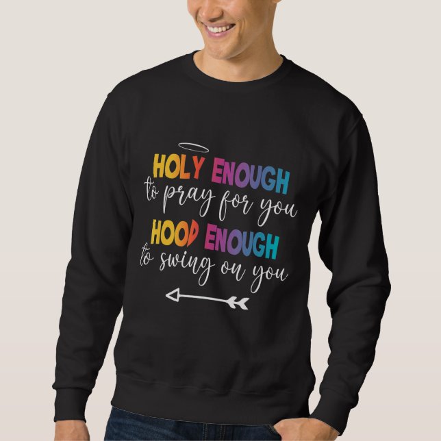 Sudadera Lo Suficientemente Sagrado Como Para Rezar Por Ti  (Anverso)