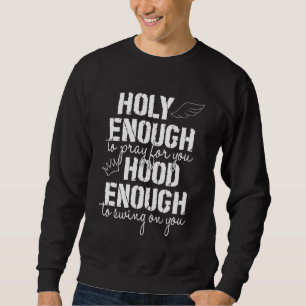 Sudadera Lo Suficientemente Sagrado Como Para Rezar Por Ti