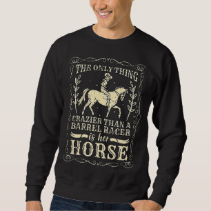 Sudadera Lo Único Que Es Más Loco Que El Barril De Caballo
