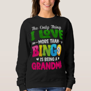 Sudadera Lo Único Que Me Encanta Más Que El Bingo Es Ser Gr