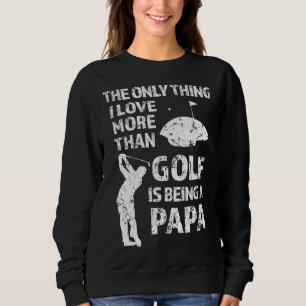 Sudadera Lo único que me gusta más que el golf es ser pa