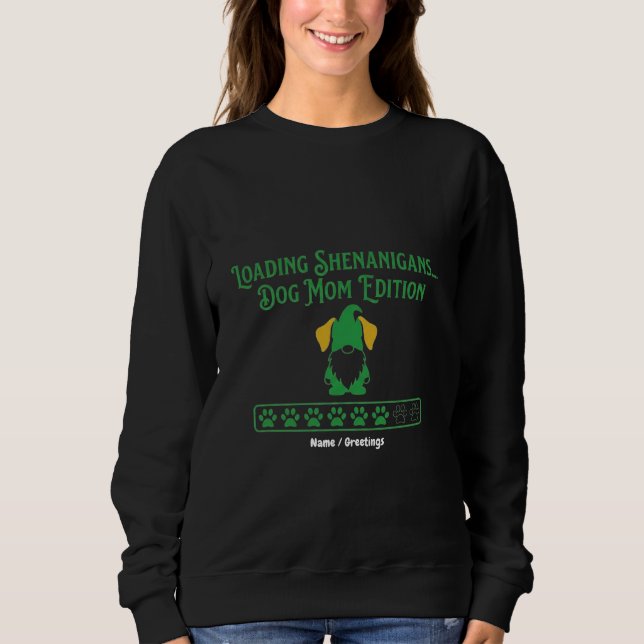 Sudadera Loading Shenanigans Dog Mom Gnome St Patrick's Day (Anverso)