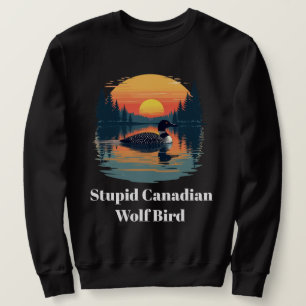 Sudadera Lobo canadiense estúpido Ave Loon divertido Humor