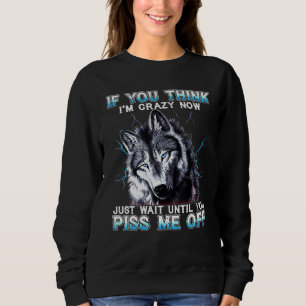 Sudadera Lobo De Guay Si Piensas Que Estoy Loco Ahora Motiv