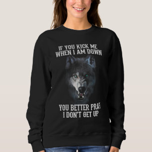 Sudadera Lobo Si Me Pateas Cuando Estoy Caído Más Vale Que