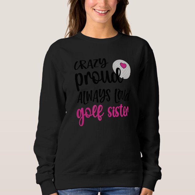 Sudadera Loca Orgullosa Siempre Lourde Hermana De Golf A Go (Anverso)