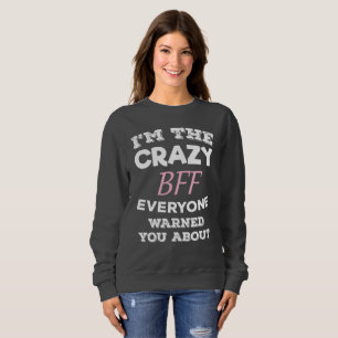 Sudadera Loco BFF Todos Te Advirtieron De Mejor Amigo