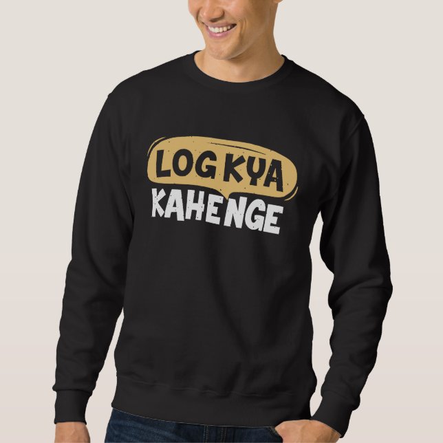 Sudadera Log Kya Kahenge Desi Funny Sarcastic Bollywood (Anverso)