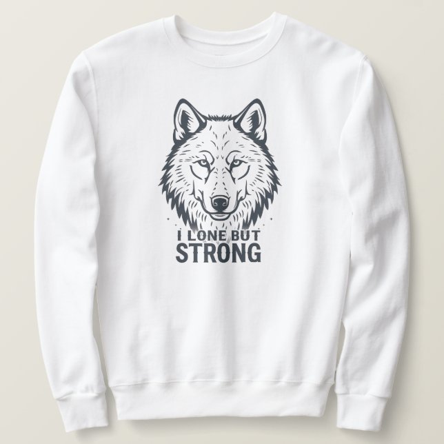 Sudadera "Lone But Strong" Inspirational Wolf (Anverso del diseño)