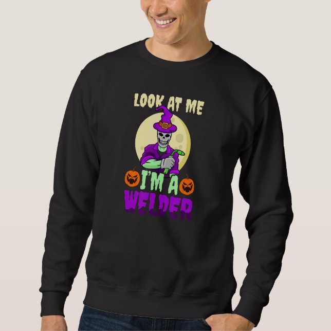 Sudadera Look At Me I'm A Welder Halloween Welder (Anverso)