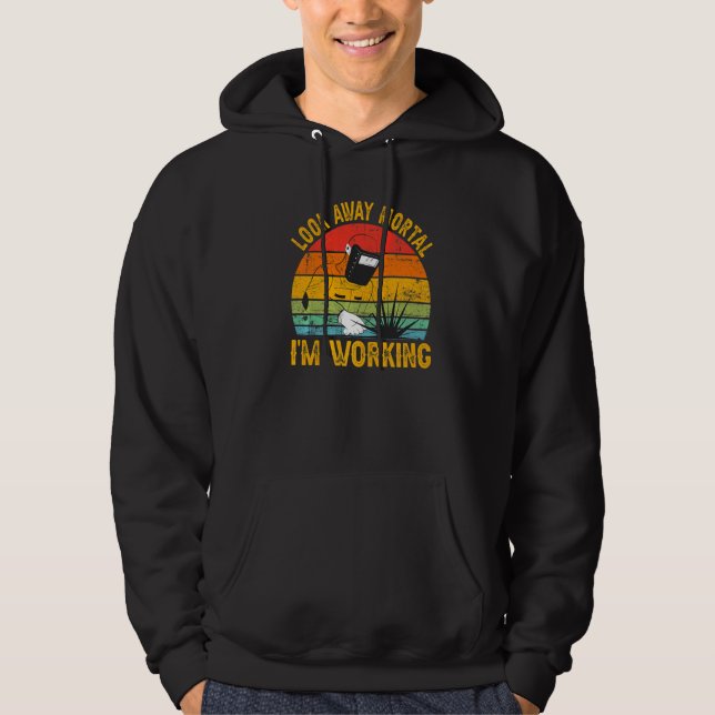 Sudadera Look Away Mortal I'm Working Welder Welding  1 (Anverso)