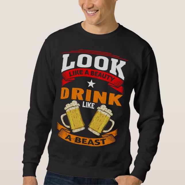 Sudadera Look Like A Beauty Drink Like A Beast Beer Drinker (Anverso)