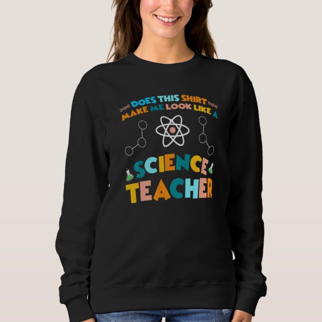 Sudadera Look like a Science Teacher Science   (Anverso)
