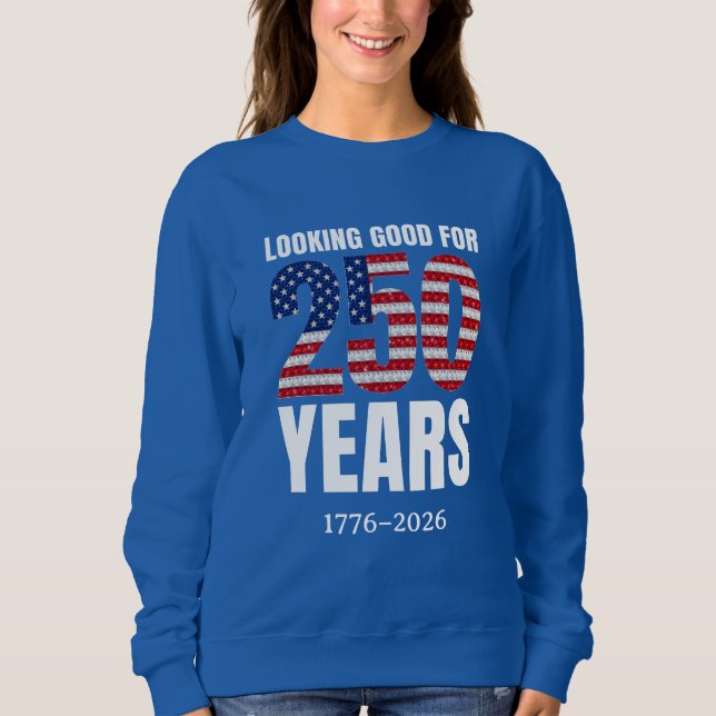 Sudadera Looking Good for 250 Years American Independence (Anverso)