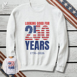Sudadera Looking Good for 250 Years American Independence