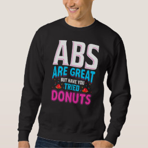 Sudadera Los Abs Son Geniales Pero Has Intentado Que No Te