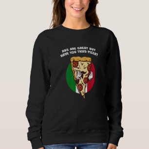 Sudadera Los Abs Son Grandes Pero Has Probado Pizza Italian