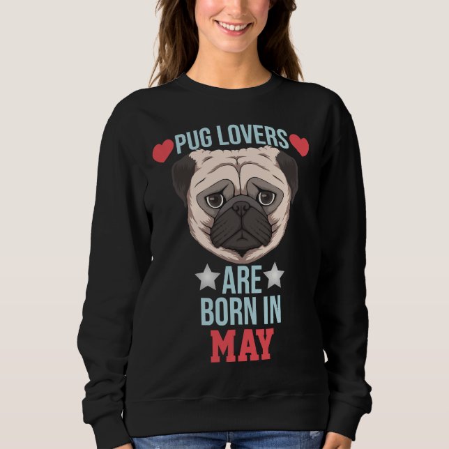 Sudadera Los Amantes De Pug Nacieron En Mayo En La Camiseta (Anverso)