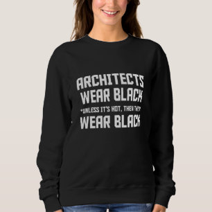 Sudadera Los arquitectos se ponen negros a menos que haga c