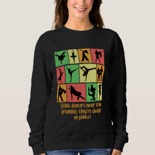 Sudadera Los bailarines de ballet nunca se quedan tranquilo