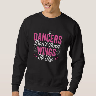 Sudadera Los bailarines no necesitan alas para volar bailan