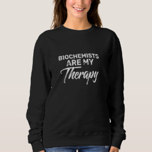 Sudadera Los Bioquímicos Son Mi Terapia Para Los Bioquímico