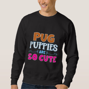 Sudadera Los Cachorros De Pug Son Una Camiseta Clásica Tan 