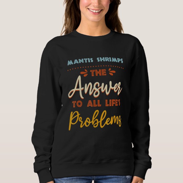 Sudadera Los Camarones De Mantis Responden A Todos Los Prob (Anverso)