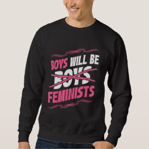 Sudadera Los chicos serán derechos de los feministas femini