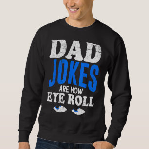 Sudadera Los Chistes De Papá Son Los Ojos Que Llevan A Los