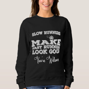 Sudadera Los corredores lentos hacen que los corredores ráp