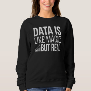 Sudadera Los Datos Son Como La Magia Pero Los Datos Científ
