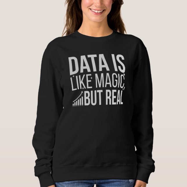 Sudadera Los Datos Son Como La Magia Pero Los Datos Científ (Anverso)