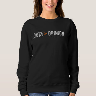 Sudadera Los datos son más importantes que la opinión del c