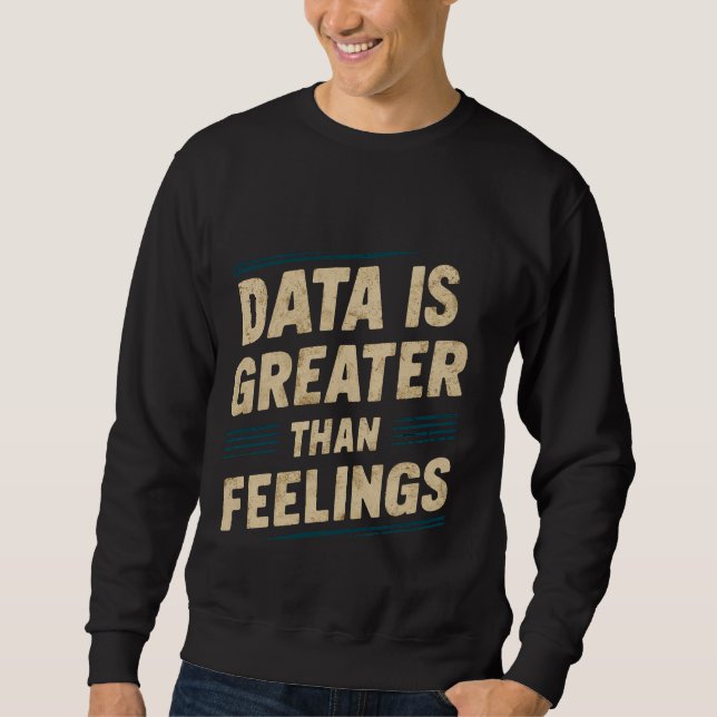 Sudadera Los Datos Son Mayores Que Los Sentimientos — (Anverso)