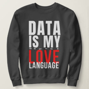Sudadera Los datos son mi idioma del amor - divertido cient