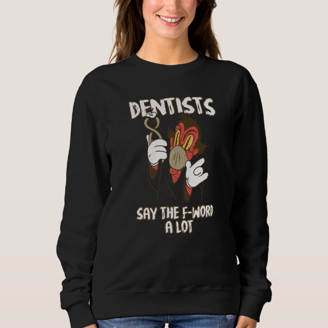 Sudadera Los Dentistas Dicen Que La Palabra F Es Un Montón  (Anverso)