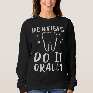 Sudadera Los Dentistas Lo Hacen Oralmente Por Higienista De