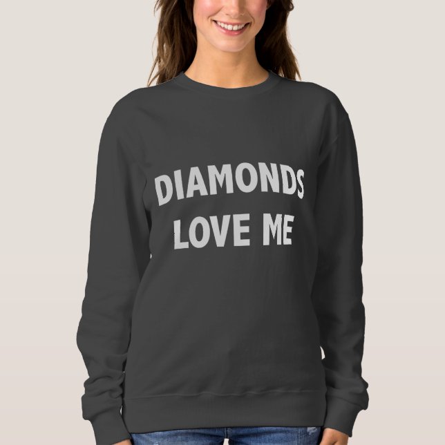 Sudadera Los diamantes me aman camiseta (Anverso)