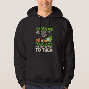 Sudadera Los dinosaurios no comieron ácido fólico mira lo q