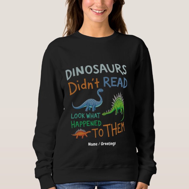 Sudadera Los dinosaurios no leyeron libros miren lo que pas (Anverso)