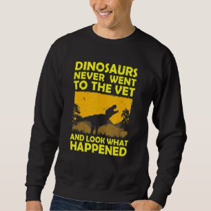 Sudadera Los Dinosaurios Nunca Fueron A Vet Funny Veterinar